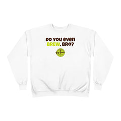 Do You Even Brew, Bro? Unisex EcoSmart® Crewneck Sweatshirt