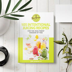 105 INTENTIONAL JUICING RECIPES For A Healthier Version of You - Big Brain Brew