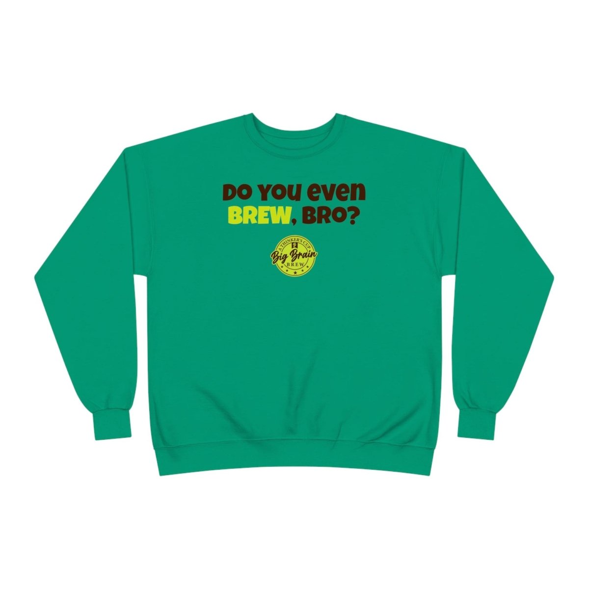 Do You Even Brew, Bro? Unisex EcoSmart® Crewneck Sweatshirt - Big Brain Brew